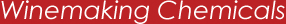 Winemaking Chemicals Winemaking Chemicals